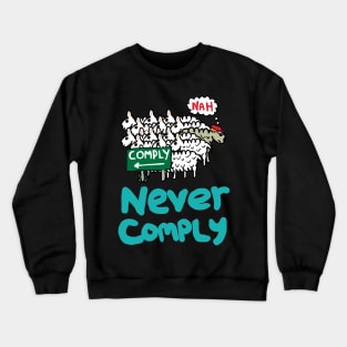 Never Comply Crewneck Sweatshirt